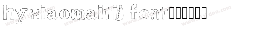 hyxiaomaitij font字体转换